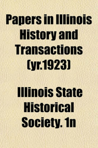 Cover of Papers in Illinois History and Transactions (Yr.1923)