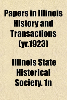 Book cover for Papers in Illinois History and Transactions (Yr.1923)