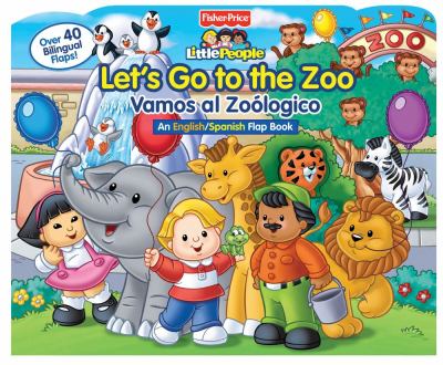 Cover of Fisher-Price Let's Go to the Zoo!/Vamos a El Zoológico!