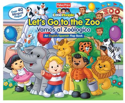 Book cover for Fisher-Price Let's Go to the Zoo!/Vamos a El Zoológico!