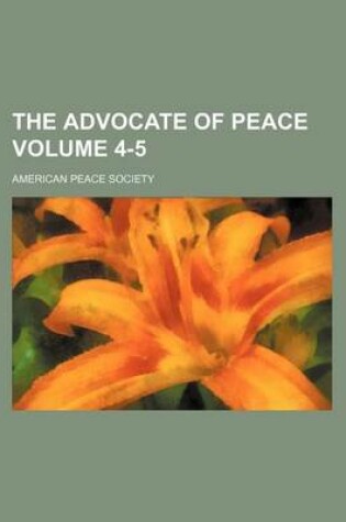 Cover of The Advocate of Peace Volume 4-5