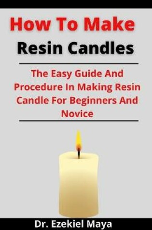 Cover of How To Make Resin Candles