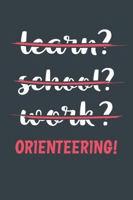 Book cover for Learn? School? Work? Orienteering!