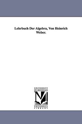 Book cover for Lehrbuch Der Algebra, Von Heinrich Weber.