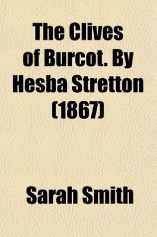 Cover of The Clives of Burcot. by Hesba Stretton