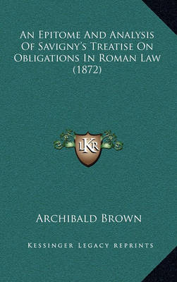 Book cover for An Epitome and Analysis of Savigny's Treatise on Obligations in Roman Law (1872)