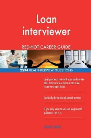 Cover of Loan interviewer RED-HOT Career Guide; 2534 REAL Interview Questions