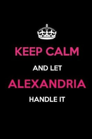 Cover of Keep Calm and Let Alexandria Handle It