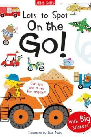 Cover of Lots to Spot Sticker Book: On the Go!