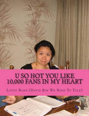 Book cover for U So Hot You Like 10,000 Fans in My Heart