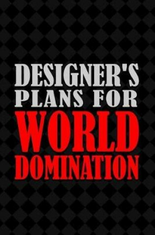 Cover of Designer's Plans for World Domination