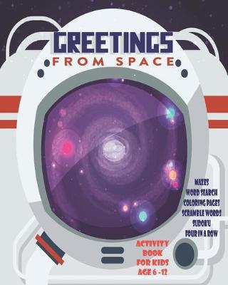 Book cover for Greetings From Space Activity Book For Kids Age 6 -12