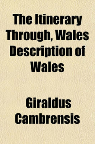 Cover of The Itinerary Through, Wales Description of Wales