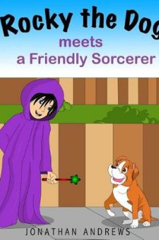 Cover of Rocky the Dog Meets a Friendly Sorcerer