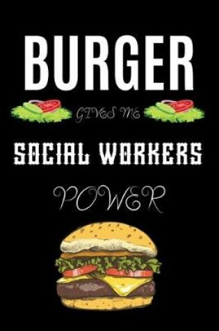 Cover of Burger Gives Me Social Workers Power