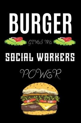 Book cover for Burger Gives Me Social Workers Power