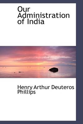 Book cover for Our Administration of India