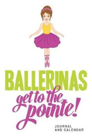 Cover of Ballerinas Get to the Pointe!