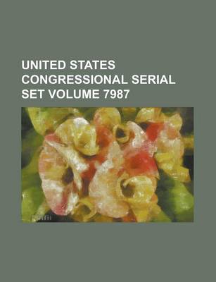 Book cover for United States Congressional Serial Set Volume 7987