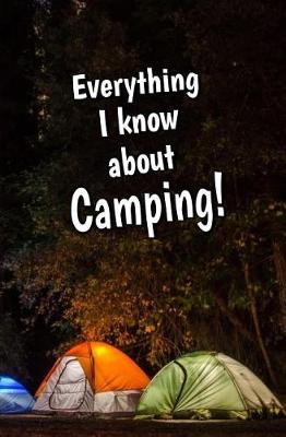 Book cover for Everything I Know About Camping