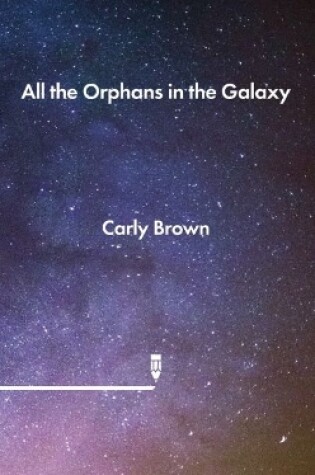 Cover of All the Orphans in the Galaxy