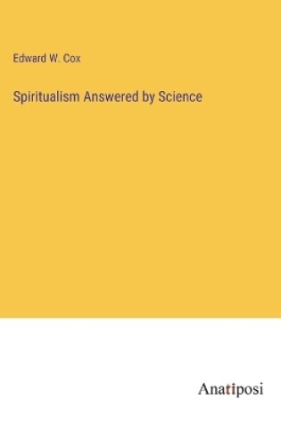 Cover of Spiritualism Answered by Science