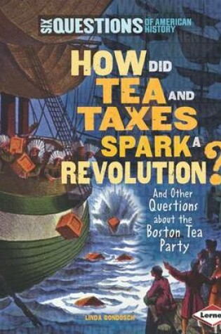 Cover of How Did Tea and Taxes Spark a Revolution?