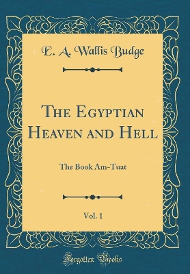 Book cover for The Egyptian Heaven and Hell, Vol. 1