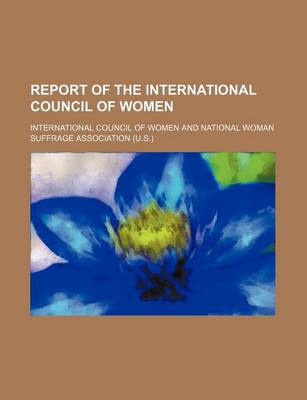 Book cover for Report of the International Council of Women (Volume 2)