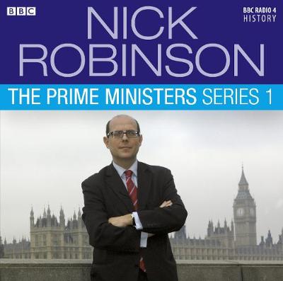 Book cover for Nick Robinson's The Prime Ministers  The Complete Series 1