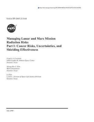 Book cover for Managing Lunar and Mars Mission Radiation Risks. Part 1; Cancer Risks, Uncertainties, and Shielding Effectiveness