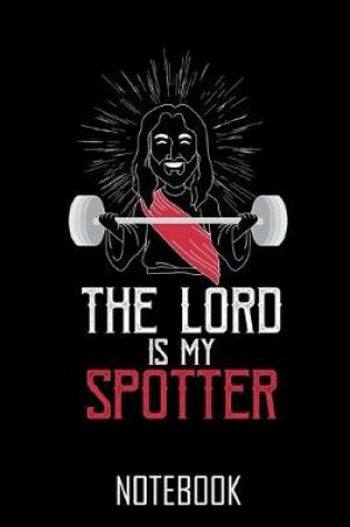 Cover of The lord is my spotter, Your personal notebook for all cases!