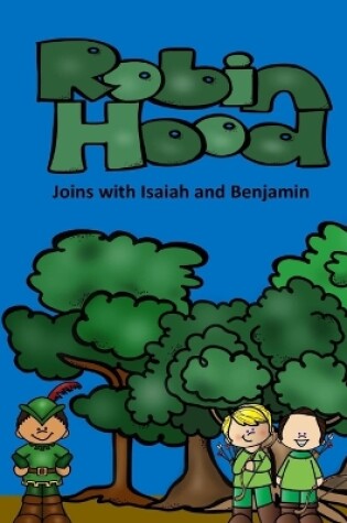 Cover of Robin Hood Joins with Isaiah and Benjamin