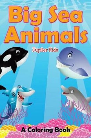 Cover of Big Sea Animals (A Coloring Book)