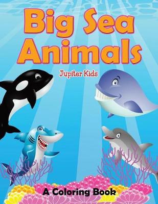 Book cover for Big Sea Animals (A Coloring Book)