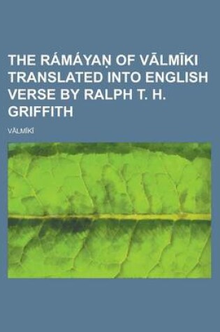 Cover of The Ramaya of V LM KI Translated Into English Verse by Ralph T. H. Griffith