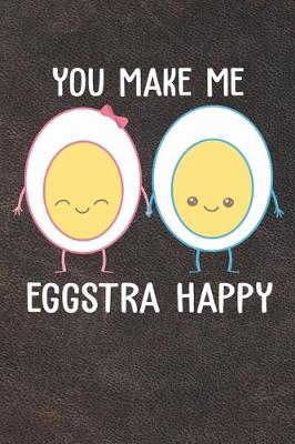 Book cover for You Make Me Eggstra Happy