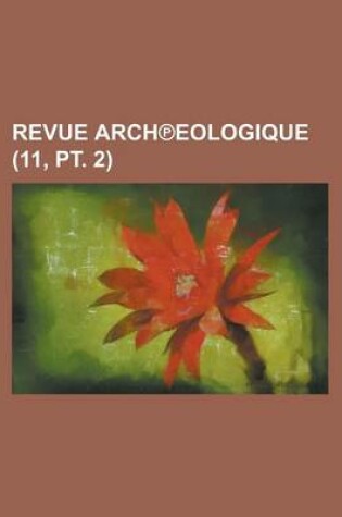 Cover of Revue Arch Eologique (11, PT. 2)