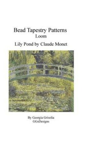 Cover of Bead Tapestry Patterns Loom Lily Pond by Monet