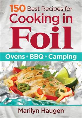 Book cover for 150 Best Recipes for Cooking in Foil: Ovens, BBQ, Camping