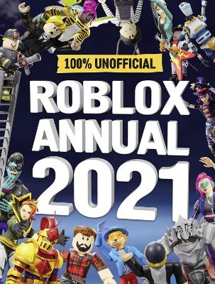 Cover of Roblox Annual 2021: 100% Unofficial