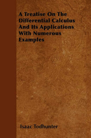 Cover of A Treatise On The Differential Calculus And Its Applications With Numerous Examples