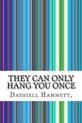 Book cover for They Can Only Hang You Once