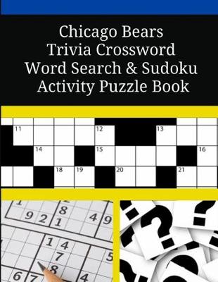 Book cover for Chicago Bears Trivia Crossword Word Search Sudoku Activity Puzzle Book