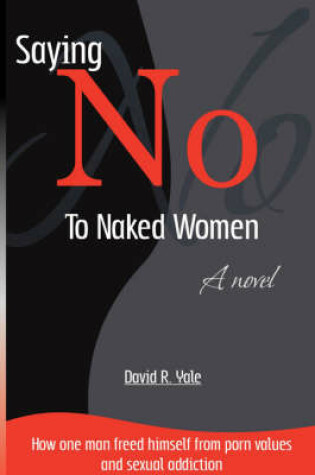 Cover of Saying No to Naked Women