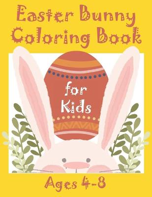 Book cover for Easter Bunny Coloring Book for Kids Ages 4-8