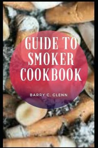 Cover of Guide to Smoker Cookbook