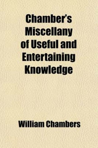 Cover of Chamber's Miscellany of Useful and Entertaining Knowledge (Volume 6)