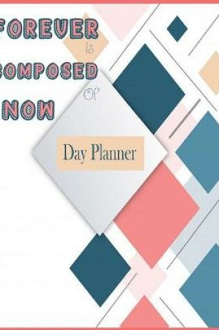 Cover of Forever is Composed of NOW Day Planner