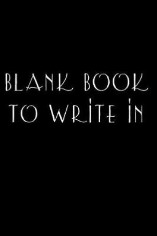 Cover of Blank Book To Write In